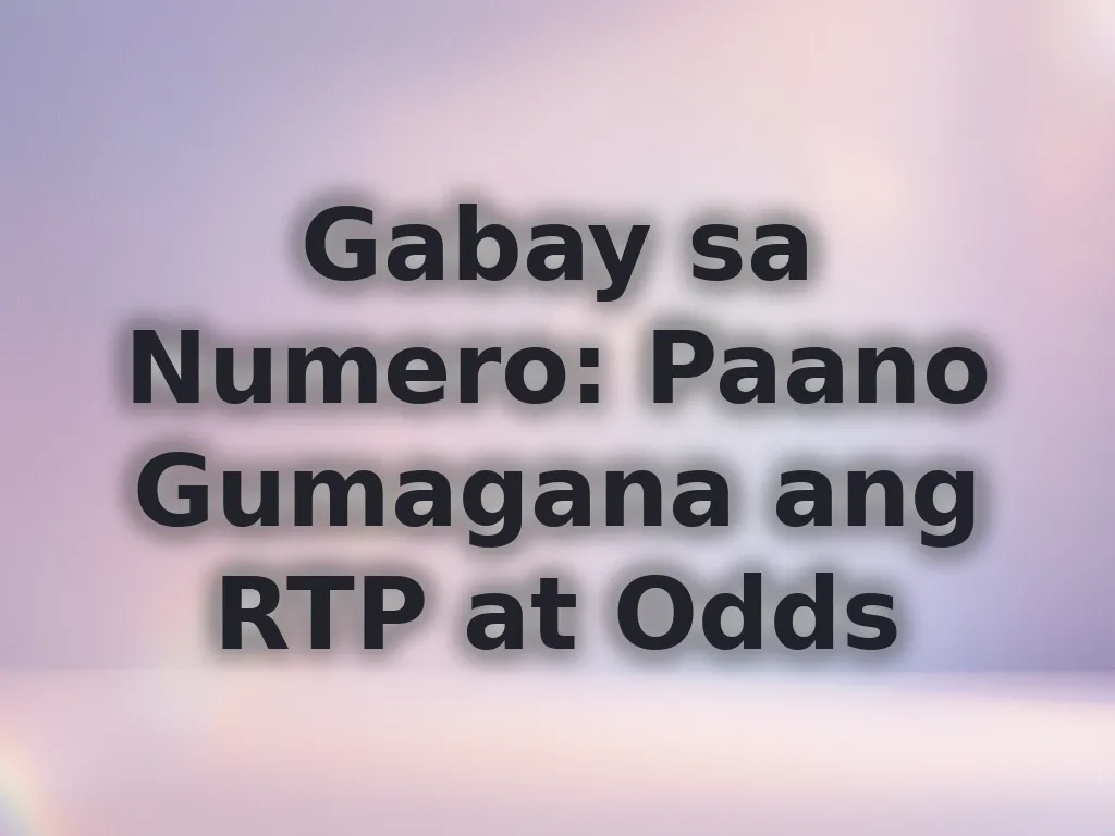 Gabay sa Numero: Paano Gumagana ang RTP at Odds